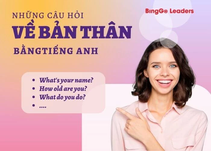 BỎ TÚI NHỮNG CÂU HỎI TIẾNG ANH VỀ BẢN THÂN THÔNG DỤNG