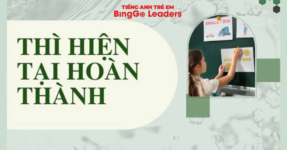 THÌ HIỆN TẠI HOÀN THÀNH - 3 NƯỚC ĐỂ THÀNH THẠO CHO BÉ MẤT CĂN BẢN