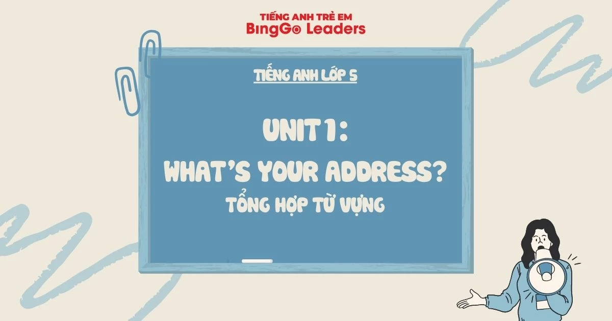 TỪ VỰNG TIẾNG ANH LỚP 5 UNIT 1 - WHAT'S YOUR ADDRESS?
