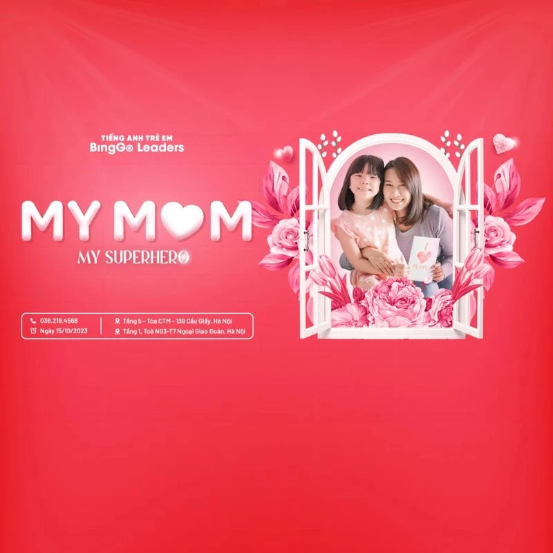 SỰ KIỆN MY MOM - MY SUPERHERO: LỜI NHẮN TỪ BÉ - YÊU THƯƠNG GỬI MẸ