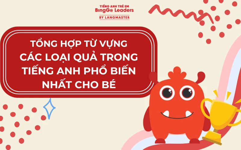 TỔNG HỢP TỪ VỰNG CÁC LOẠI QUẢ TRONG TIẾNG ANH PHỔ BIẾN NHẤT