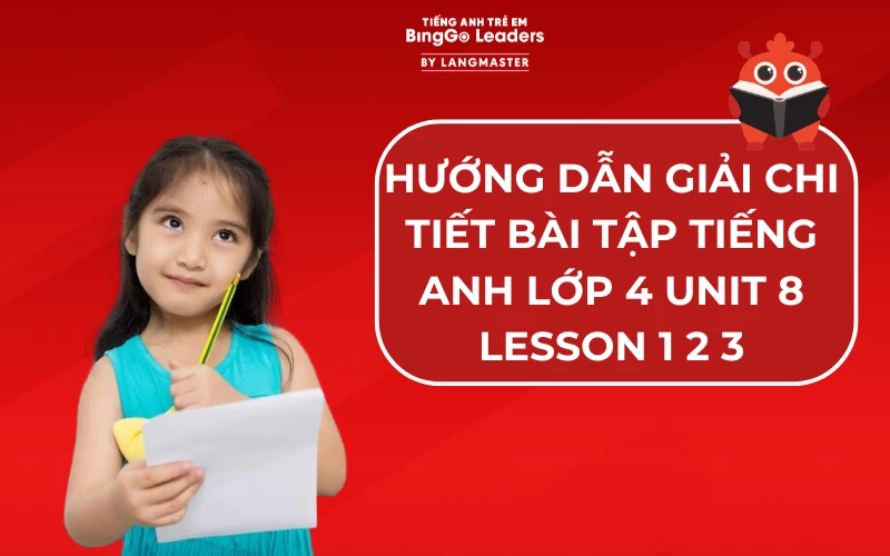 GIẢI BÀI TẬP SGK TIẾNG ANH LỚP 4 UNIT 8 LESSON 1 2 3