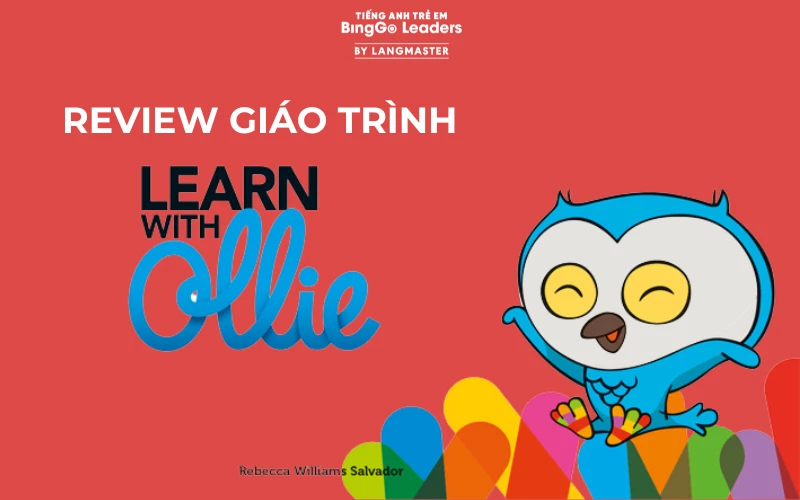REVIEW GIÁO TRÌNH LEARN WITH OLLIE 123 GIÚP BÉ YÊU THÍCH NGOẠI NGỮ
