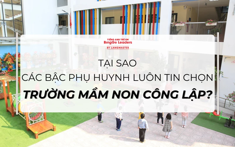 REVIEW TOP 10 TRƯỜNG MẦM NON CÔNG LẬP TỐT NHẤT CHO BÉ