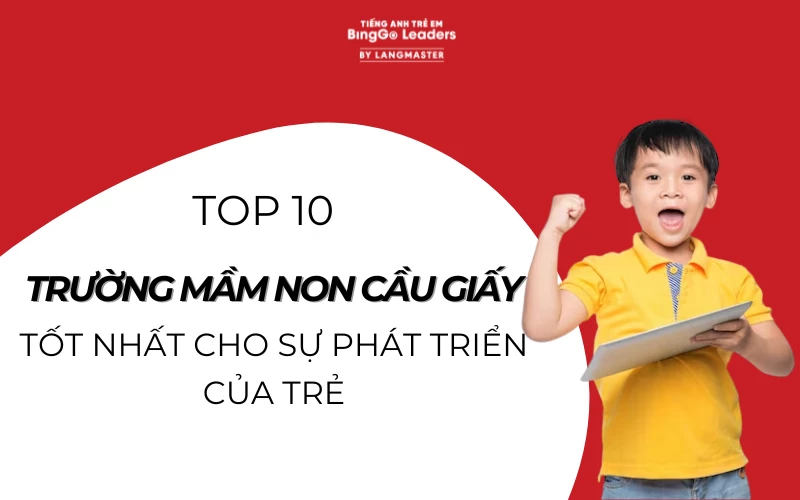 TOP 10 TRƯỜNG MẦM NON CẦU GIẤY TỐT NHẤT CHO SỰ PHÁT TRIỂN CỦA TRẺ