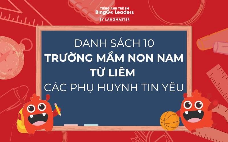 DANH SÁCH 10 TRƯỜNG MẦM NON NAM TỪ LIÊM CÁC PHỤ HUYNH TIN YÊU