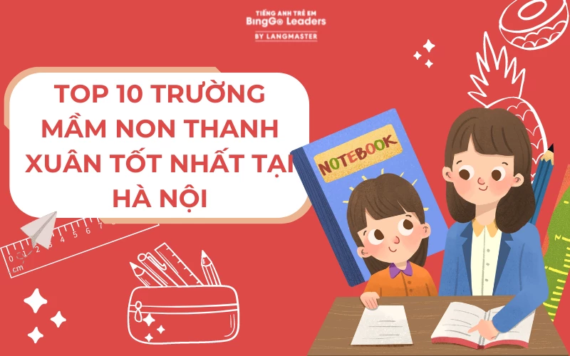 TOP 10 TRƯỜNG MẦM NON THANH XUÂN TỐT NHẤT TẠI HÀ NỘI