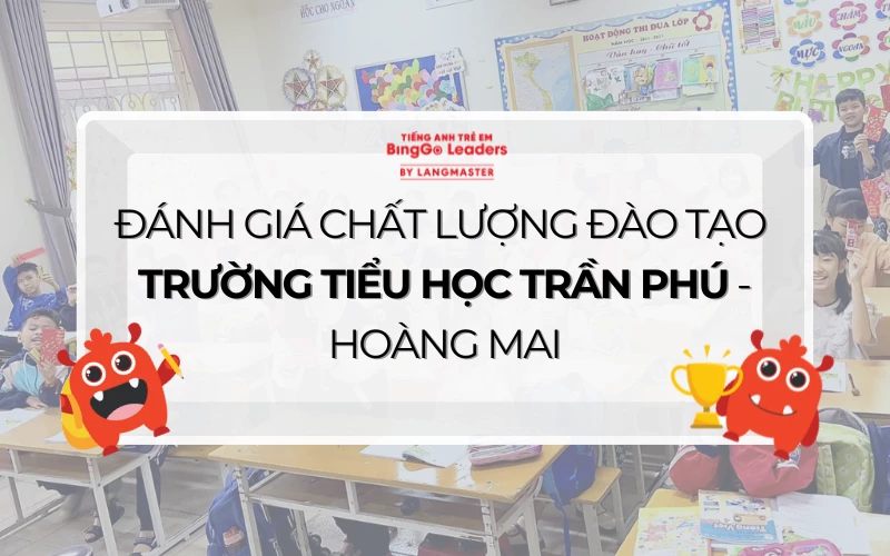 ĐÁNH GIÁ CHẤT LƯỢNG ĐÀO TẠO TRƯỜNG TIỂU HỌC TRẦN PHÚ - HOÀNG MAI