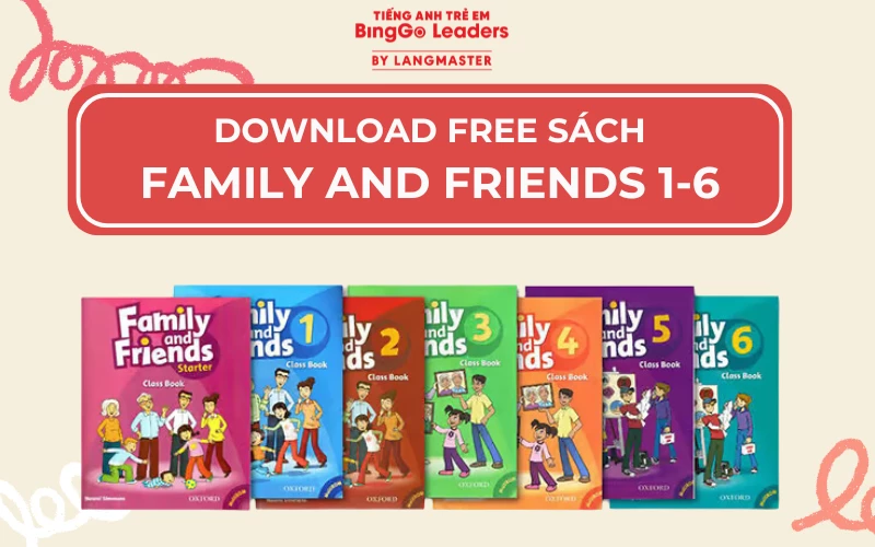 DOWNLOAD FREE SÁCH FAMILY AND FRIENDS 1-6 HỌC TẠI NHÀ