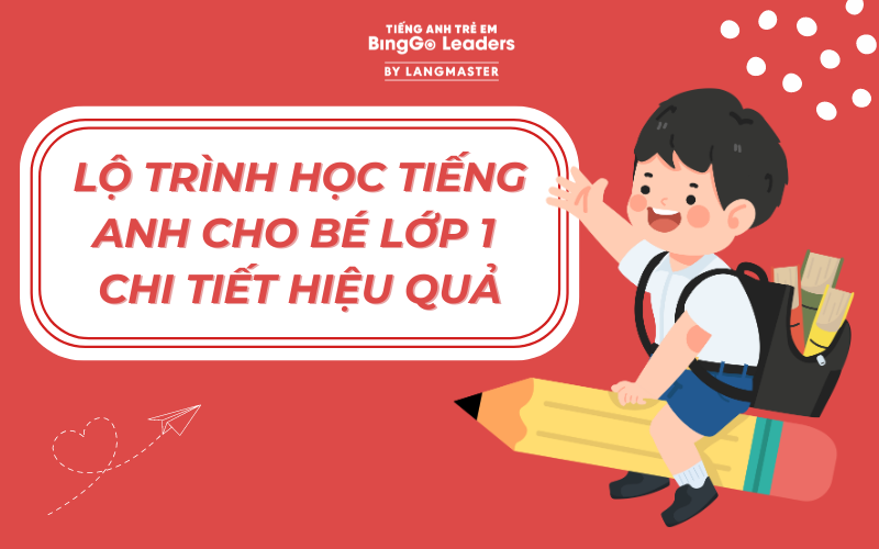 PHƯƠNG PHÁP VÀ TÀI LIỆU HỌC TIẾNG ANH CHO BÉ LỚP 1 HIỆU QUẢ