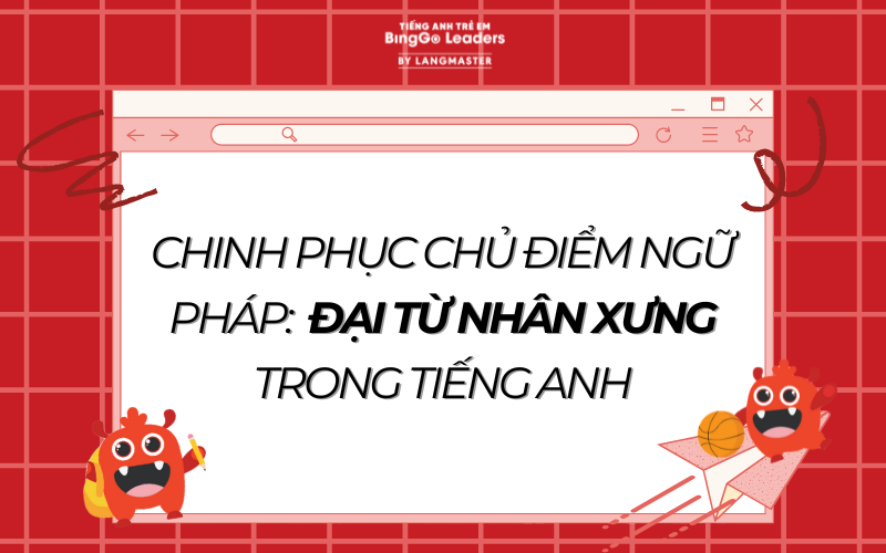 ĐẠI TỪ NHÂN XƯNG TRONG TIẾNG ANH | CÁCH DÙNG VÀ PHÂN LOẠI