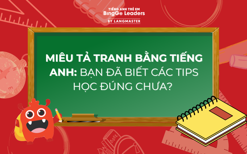 MIÊU TẢ TRANH BẰNG TIẾNG ANH HAY NHẤT: TỪ VỰNG & BÀI MẪU