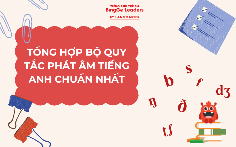 TỔNG HỢP BỘ QUY TẮC PHÁT ÂM TIẾNG ANH CHUẨN NHẤT