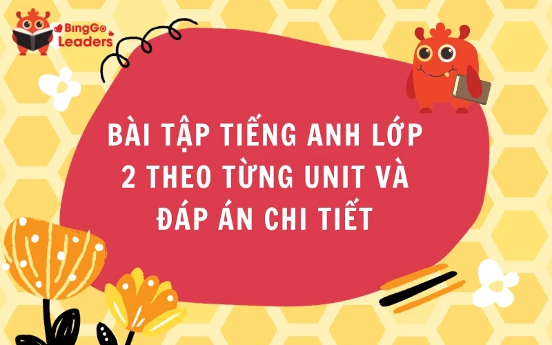 HƯỚNG DẪN BÀI TẬP TIẾNG ANH LỚP 2 CHO BÉ TẠI NHÀ