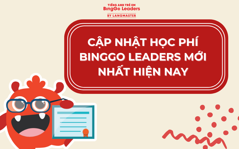 CẬP NHẬT HỌC PHÍ BINGGO LEADERS CÓ GIÁ BAO NHIÊU MỚI NHẤT