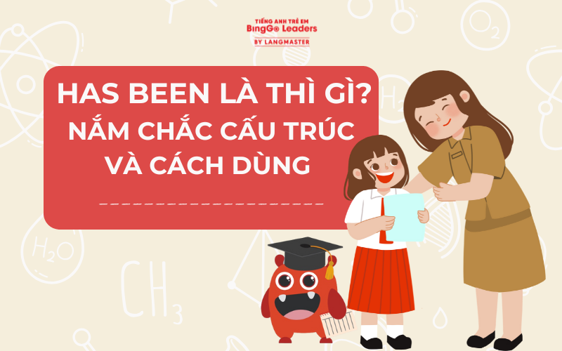 HAS BEEN LÀ THÌ GÌ? NẮM CHẮC CẤU TRÚC VÀ CÁCH DÙNG