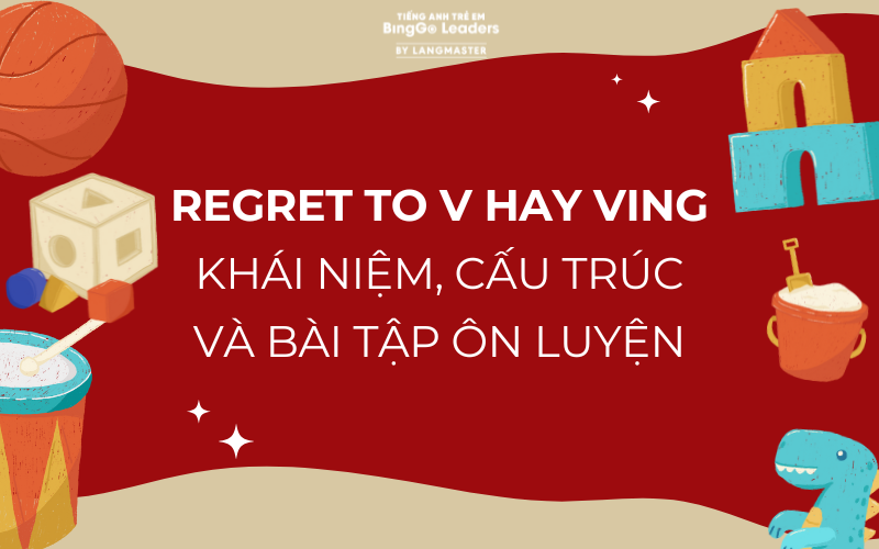 REGRET TO V HAY VING: KHÁI NIỆM, CẤU TRÚC VÀ BÀI TẬP ÔN LUYỆN