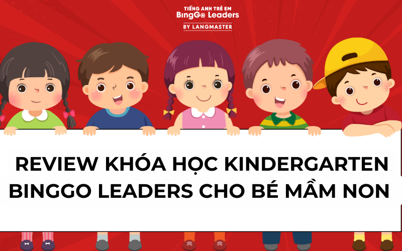 REVIEW KHÓA HỌC KINDERGARTEN BINGGO LEADERS CHO BÉ MẦM NON