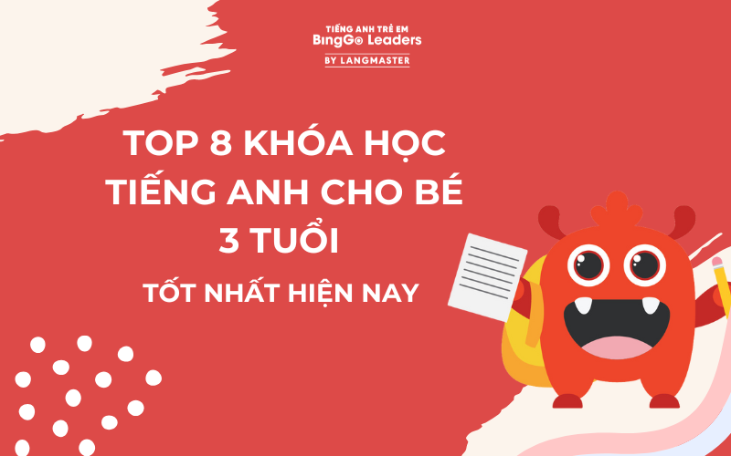 TOP 8 KHÓA HỌC TIẾNG ANH CHO BÉ 3 TUỔI TỐT NHẤT HIỆN NAY 