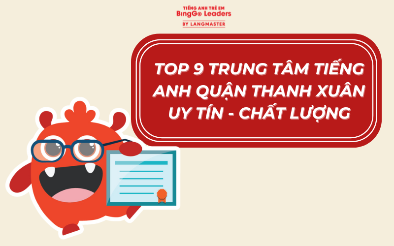 ĐIỂM MẶT 9 TRUNG TÂM TIẾNG ANH CHO TRẺ EM QUẬN THANH XUÂN UY TÍN NHẤT