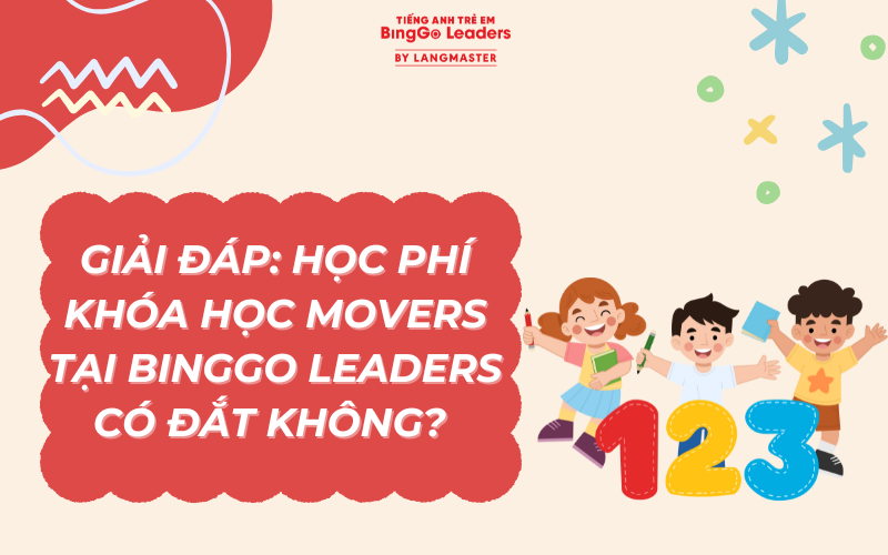 HỌC PHÍ KHÓA HỌC MOVERS TẠI BINGGO LEADERS CÓ ĐẮT KHÔNG?