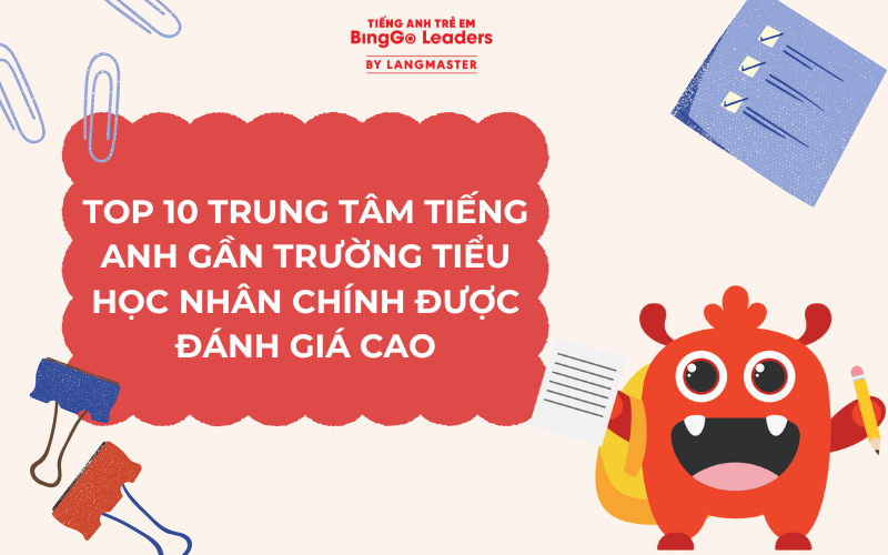 TOP 10 TRUNG TÂM TIẾNG ANH GẦN TRƯỜNG TIỂU HỌC NHÂN CHÍNH ĐƯỢC ĐÁNH GIÁ CAO