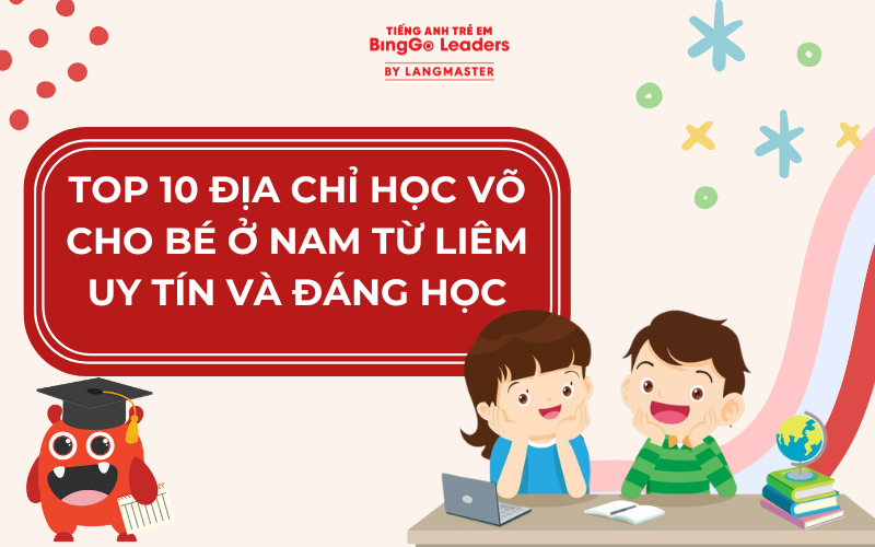 TOP 10 ĐỊA CHỈ HỌC VÕ CHO BÉ Ở NAM TỪ LIÊM UY TÍN VÀ ĐÁNG HỌC