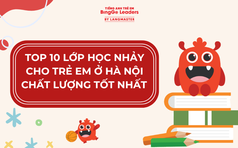 TOP 10 LỚP HỌC NHẢY CHO TRẺ EM Ở HÀ NỘI CHẤT LƯỢNG TỐT NHẤT 