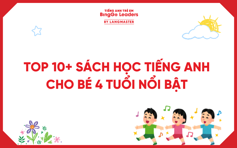 TOP 10 + SÁCH HỌC TIẾNG ANH CHO BÉ 4 TUỔI NỔI BẬT NHẤT HIỆN NAY