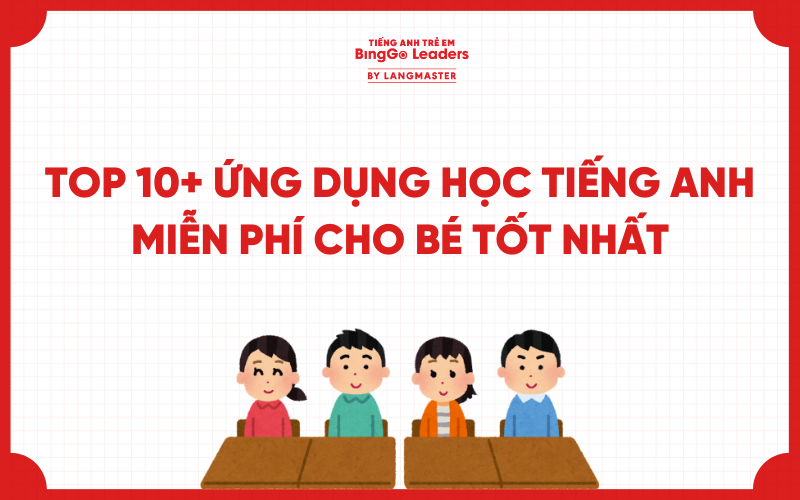 TOP 10+ ỨNG DỤNG HỌC TIẾNG ANH MIỄN PHÍ CHO BÉ TỐT NHẤT 2026