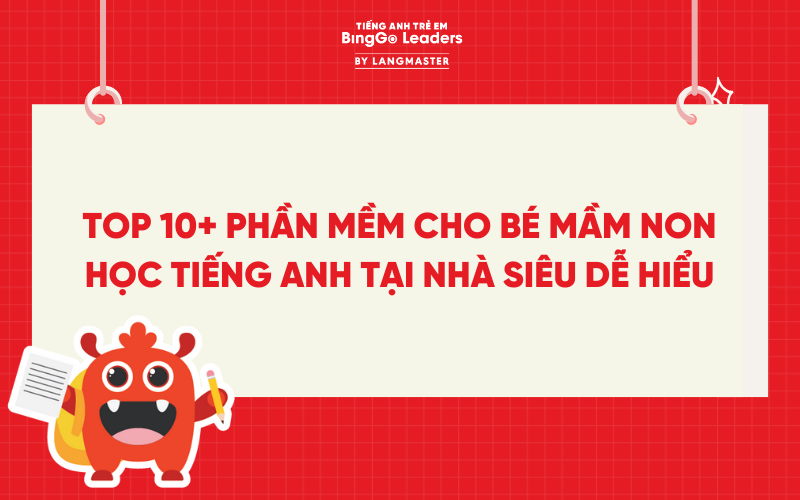 TOP 10+ PHẦN MỀM CHO BÉ MẦM NON HỌC TIẾNG ANH TẠI NHÀ SIÊU DỄ HIỂU