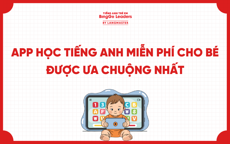 REVIEW TOP 10+ APP HỌC TIẾNG ANH MIỄN PHÍ CHO BÉ ĐƯỢC ƯA CHUỘNG NHẤT