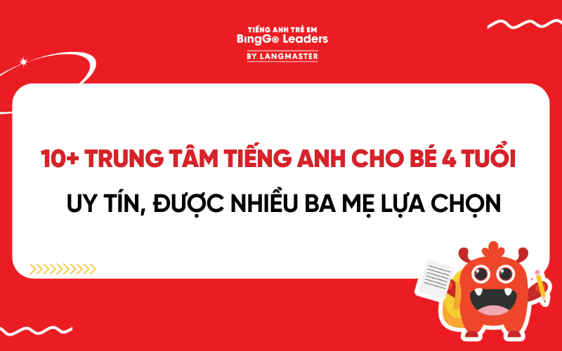 TOP 10+ TRUNG TÂM TIẾNG ANH CHO BÉ 4 TUỔI ĐƯỢC NHIỀU BA MẸ LỰA CHỌN