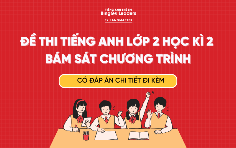 BỘ ĐỀ THI TIẾNG ANH LỚP 2 HỌC KÌ 2 CÓ ĐÁP ÁN, BÁM SÁT CHƯƠNG TRÌNH