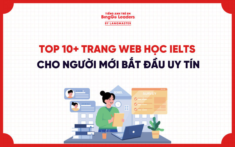 TOP 10+ TRANG WEB HỌC IELTS CHO NGƯỜI MỚI BẮT ĐẦU UY TÍN, CHẤT LƯỢNG