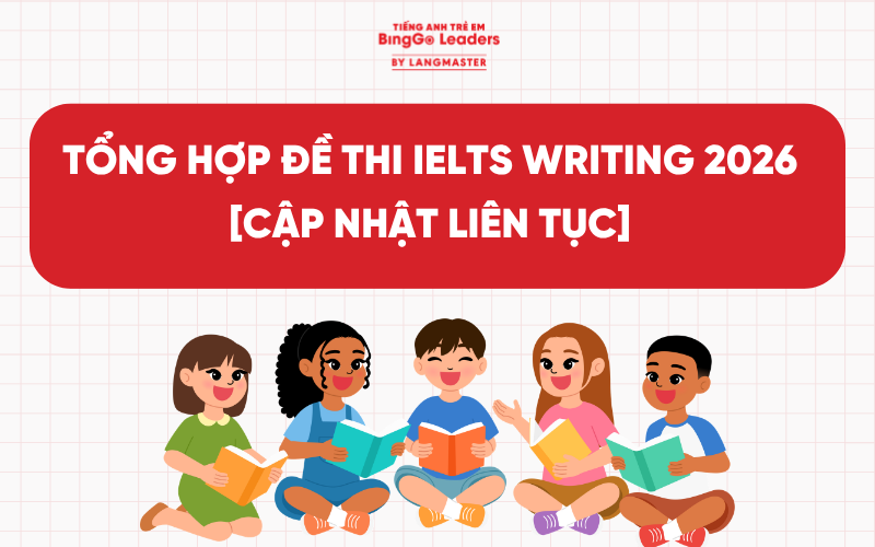 TỔNG HỢP ĐỀ THI IELTS WRITING 2026 [CẬP NHẬT LIÊN TỤC]