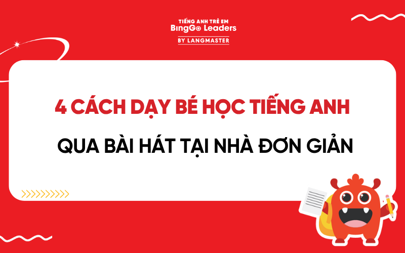 4 CÁCH DẠY BÉ HỌC TIẾNG ANH QUA BÀI HÁT TẠI NHÀ ĐƠN GIẢN