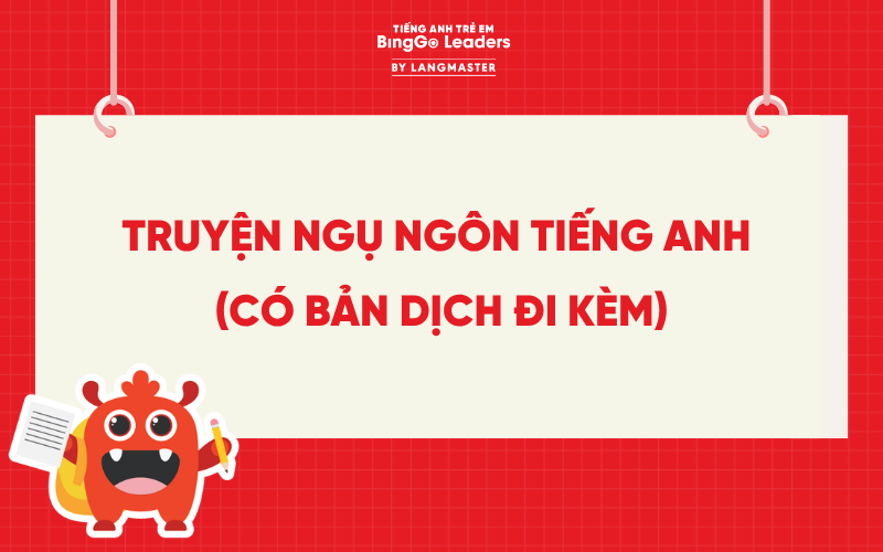 8+ TRUYỆN NGỤ NGÔN TIẾNG ANH HAY CHO BÉ (CÓ BẢN DỊCH ĐI KÈM)