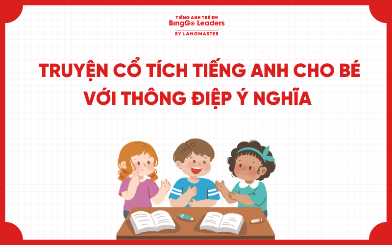 TUYỂN TẬP TRUYỆN CỔ TÍCH TIẾNG ANH CHO BÉ VỚI THÔNG ĐIỆP Ý NGHĨA