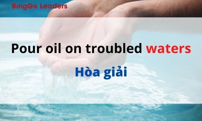 Thành ngữ “pour oil on troubled waters”