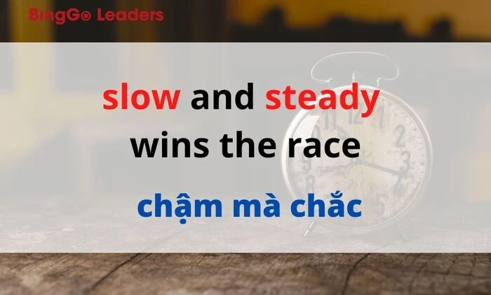 Thành ngữ “Slow and steady wins the race”
