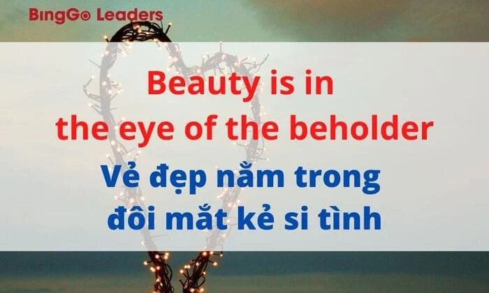 Thành ngữ “Beauty is in the eye of the beholder”