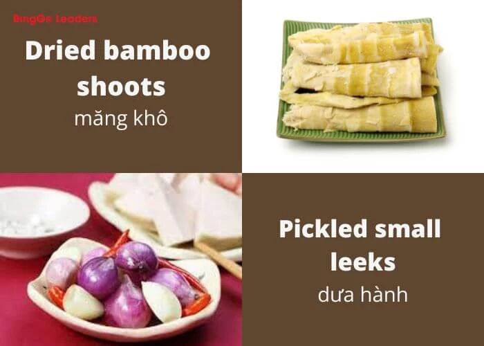 Dried bamboo shoots nghĩa là măng khô; pickled small leeks nghĩa là dưa hành