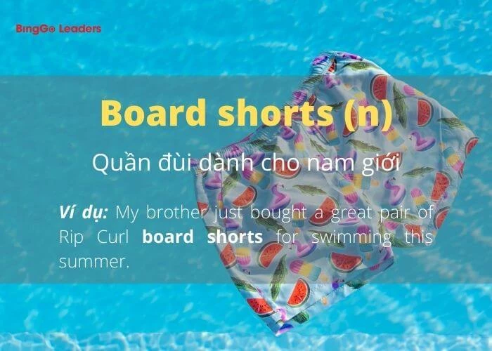 Nam giới hay mặc “board shorts” khi đi chơi vào mùa hè