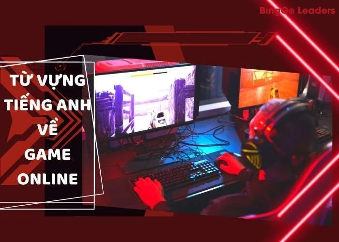 Game online cũng là chủ đề giao tiếp, chủ điểm của bài kiểm tra