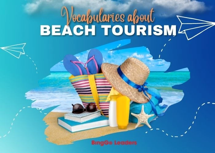 Du lịch biển tiếng Anh là beach tourism