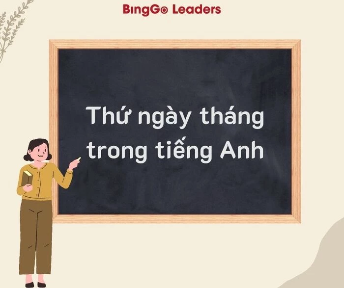 Cùng BingGo tìm hiểu ngay chủ điểm thứ ngày tháng tiếng Anh