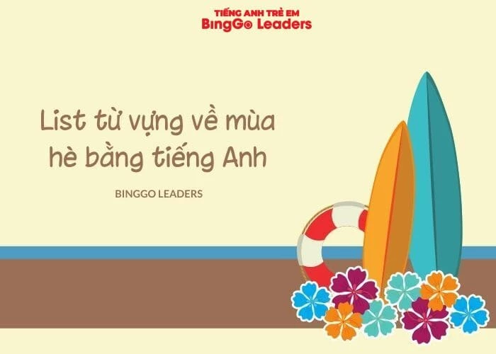 List 50+ từ vựng về mùa hè cùng những idioms và câu nói hay bằng tiếng Anh dành cho bé