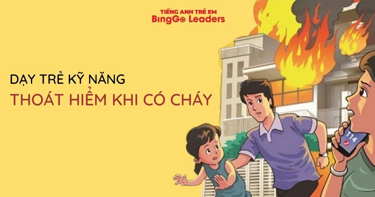 [Cấp bách] dạy cho trẻ kỹ năng thoát hiểm khi có cháy