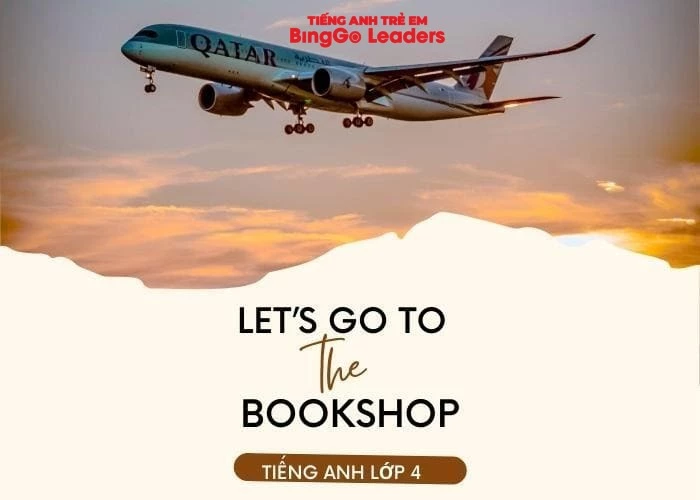 Cùng con ôn tập từ vựng và ngữ pháp trọng tâm bài học: Let’s go to the bookshop!